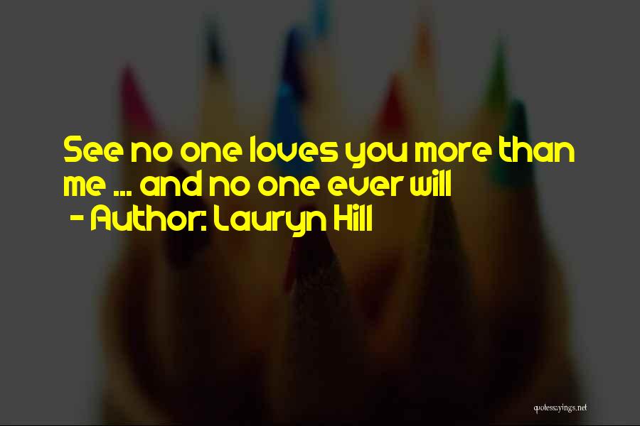 No One Loves You More Than Me Quotes By Lauryn Hill