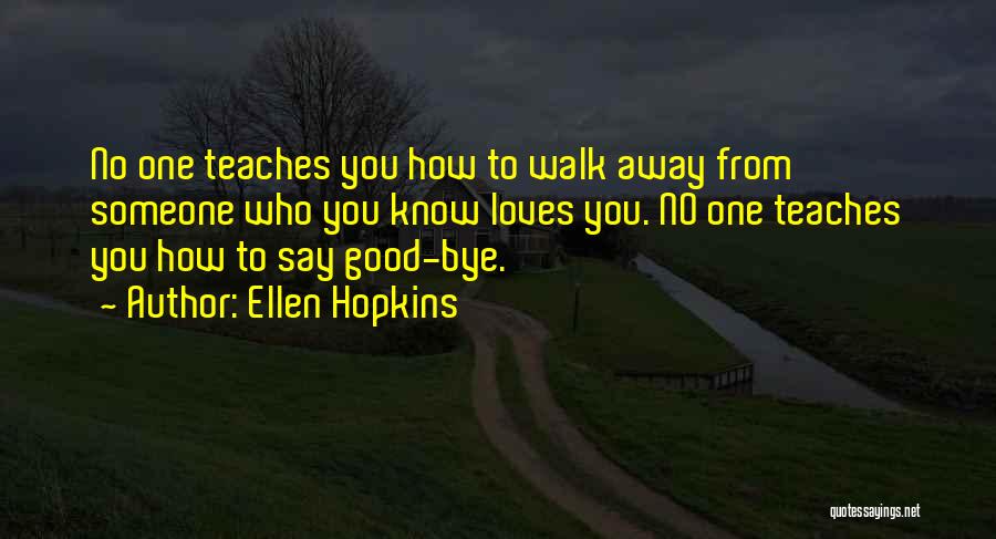 No One Loves You Quotes By Ellen Hopkins