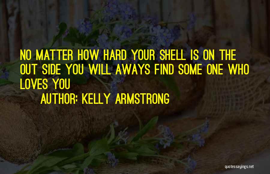 No One Loves You Quotes By Kelly Armstrong