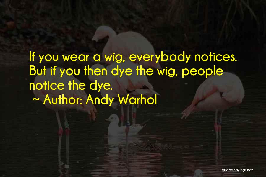 No One Notices Me Quotes By Andy Warhol