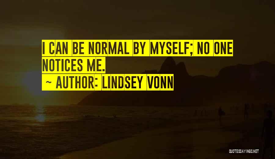 No One Notices Me Quotes By Lindsey Vonn