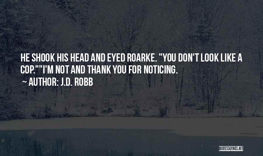 No One Noticing You Quotes By J.D. Robb