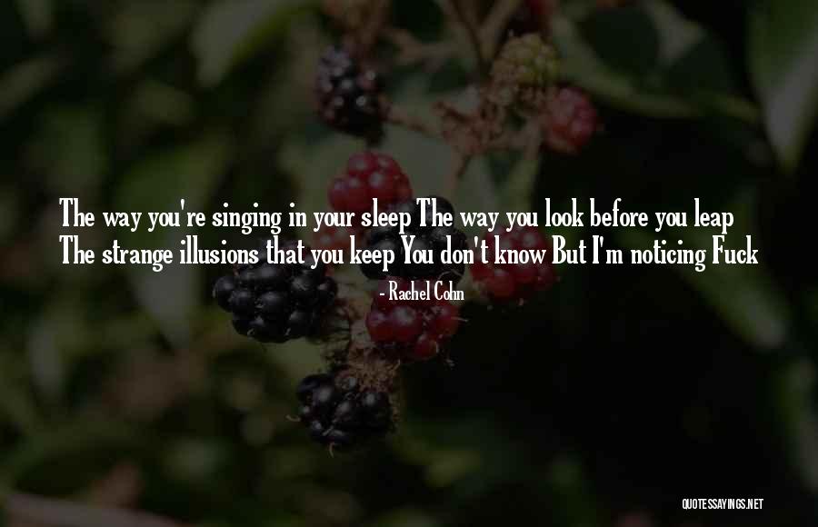 No One Noticing You Quotes By Rachel Cohn No One Noticing You Quotes By Rachel Cohn