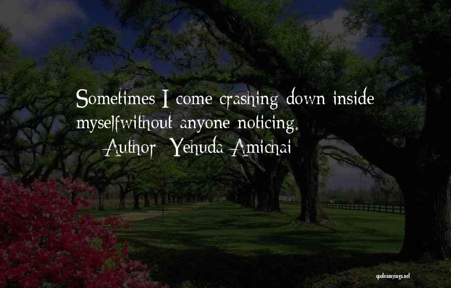 No One Noticing You Quotes By Yehuda Amichai No One Noticing You Quotes By Yehuda Amichai