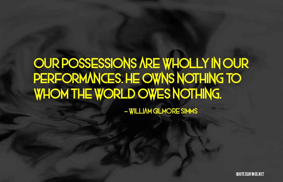 No One Owes You A Thing Quotes By William Gilmore Simms No One Owes You A Thing Quotes By William Gilmore Simms