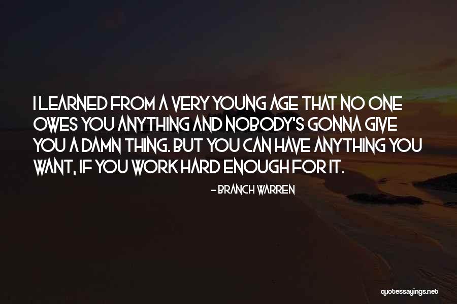 No One Owes You Anything Quotes By Branch Warren No One Owes You Anything Quotes By Branch Warren