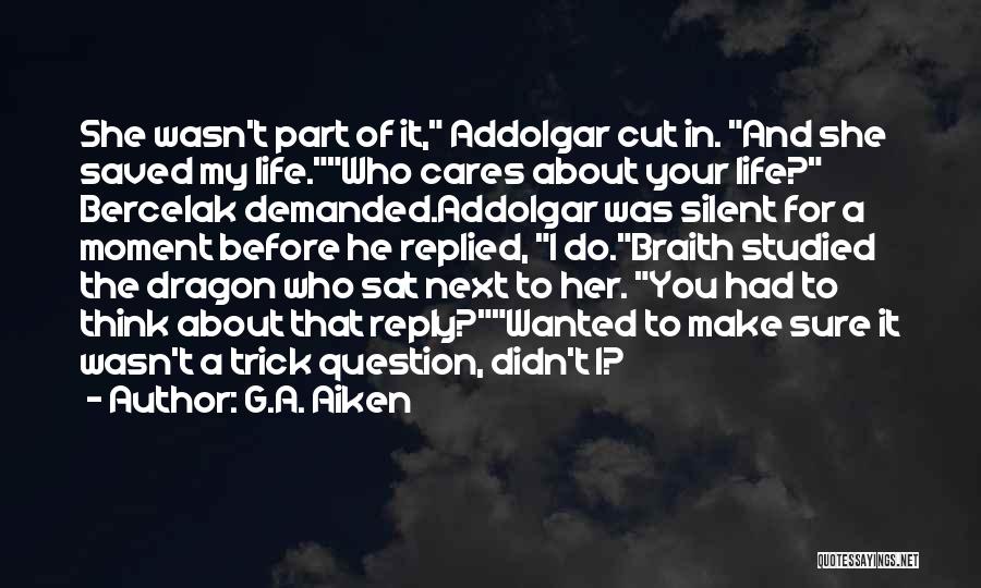 No One Really Cares About Me Quotes By G.A. Aiken