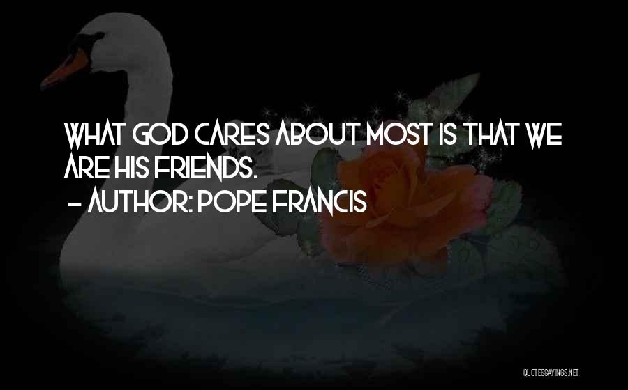 No One Really Cares About You Quotes By Pope Francis