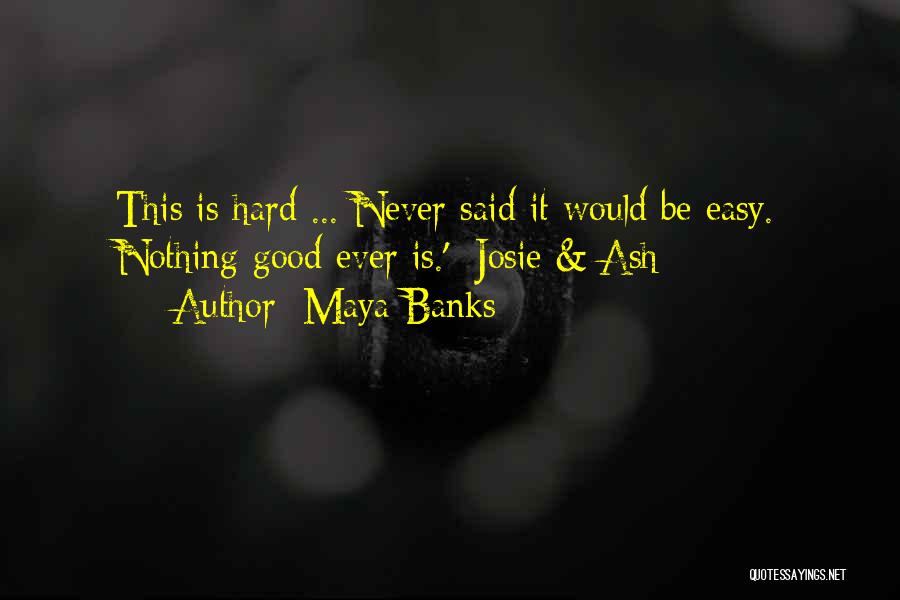 No One Said It Would Be Easy Quotes By Maya Banks