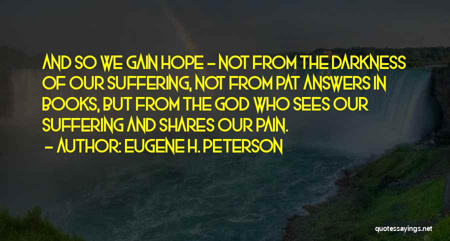 No One Sees My Pain Quotes By Eugene H. Peterson