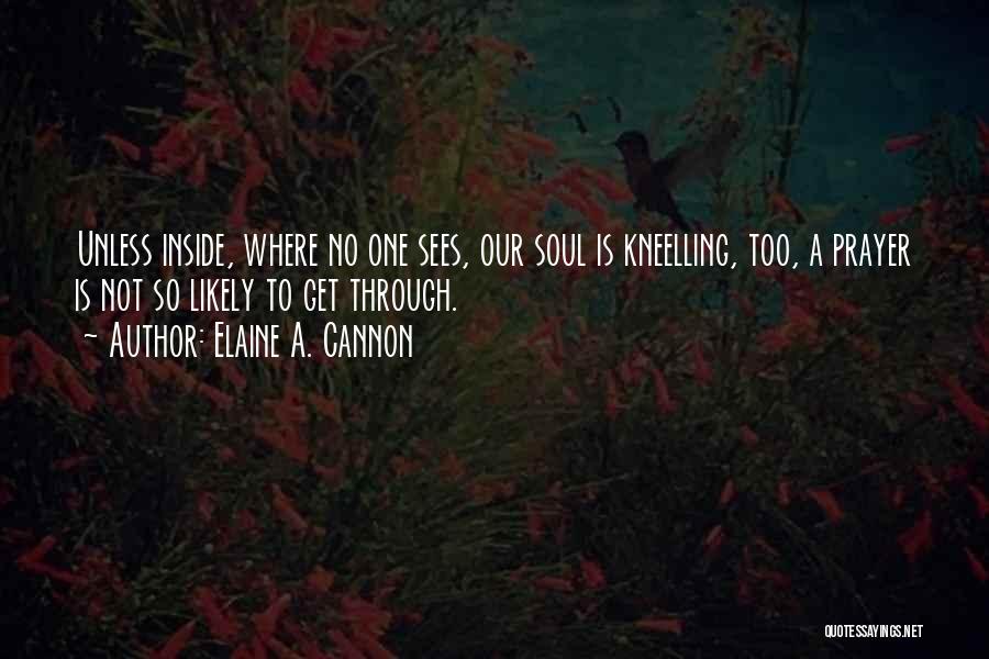 No One Sees Quotes By Elaine A. Cannon