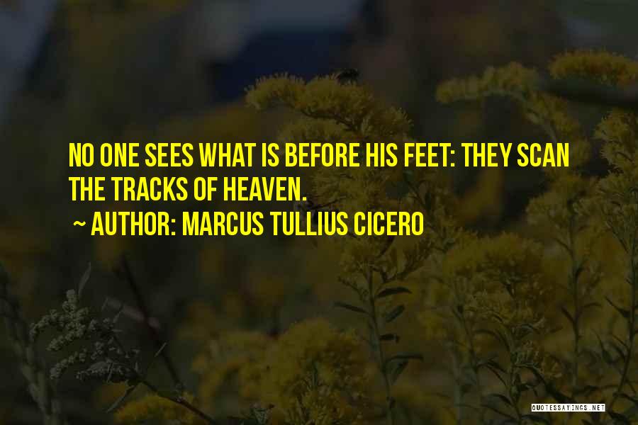 No One Sees Quotes By Marcus Tullius Cicero