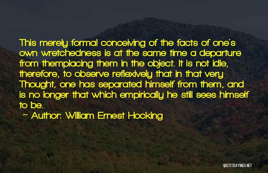 No One Sees Quotes By William Ernest Hocking