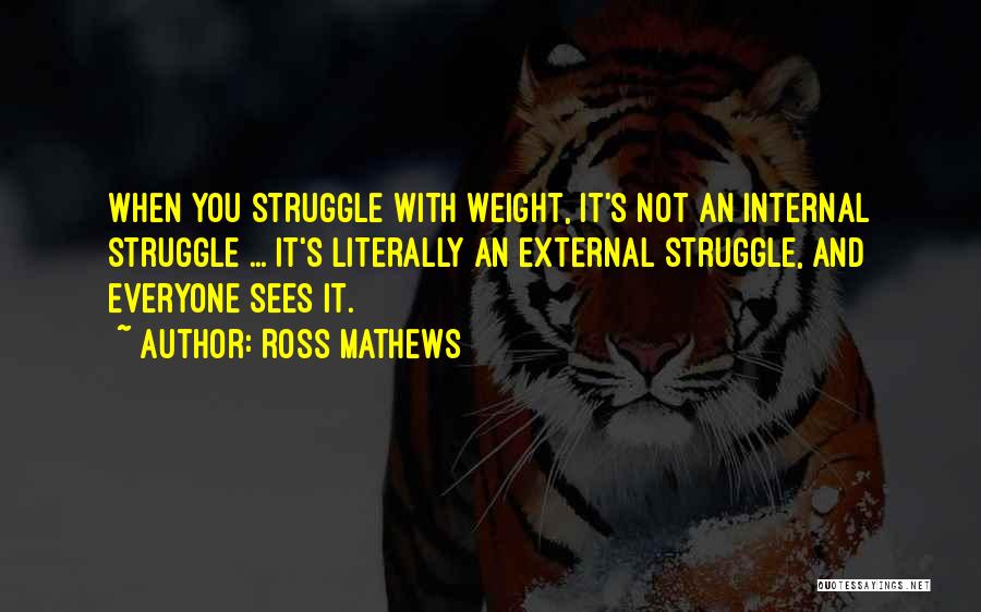 No One Sees Your Struggle Quotes By Ross Mathews