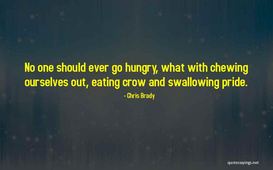 No One Should Go Hungry Quotes By Chris Brady No One Should Go Hungry Quotes By Chris Brady