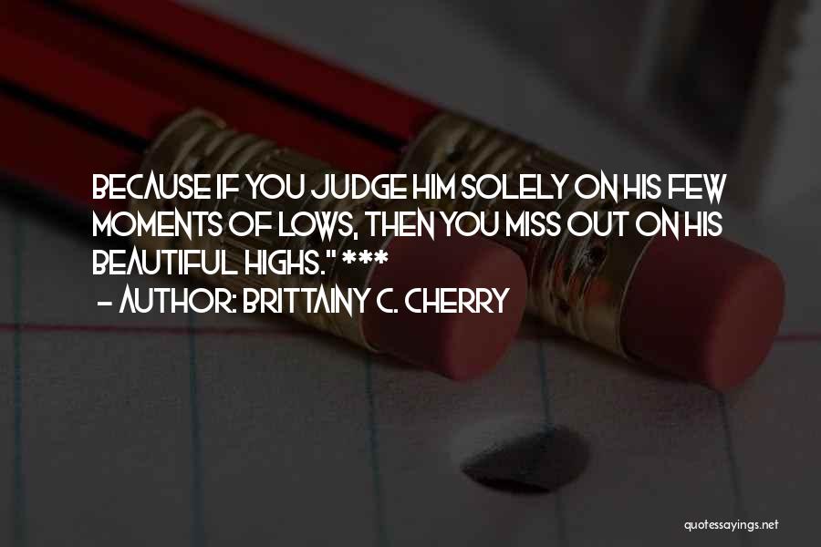 No One Should Judge Quotes By Brittainy C. Cherry