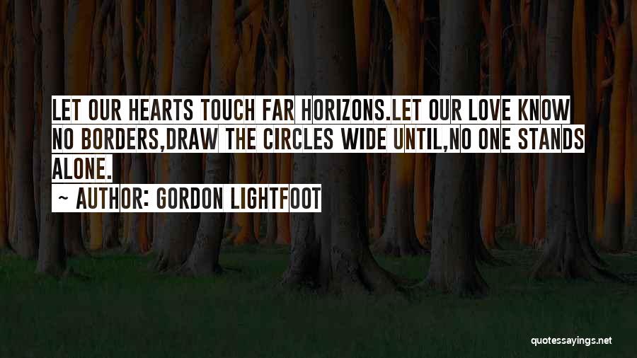 No One Stands Alone Quotes By Gordon Lightfoot