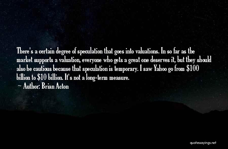 No One Supports You Quotes By Brian Acton