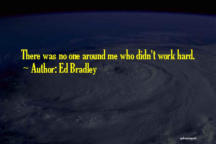 No One There Me Quotes By Ed Bradley