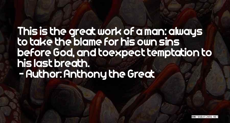 No One To Blame But Myself Quotes By Anthony The Great