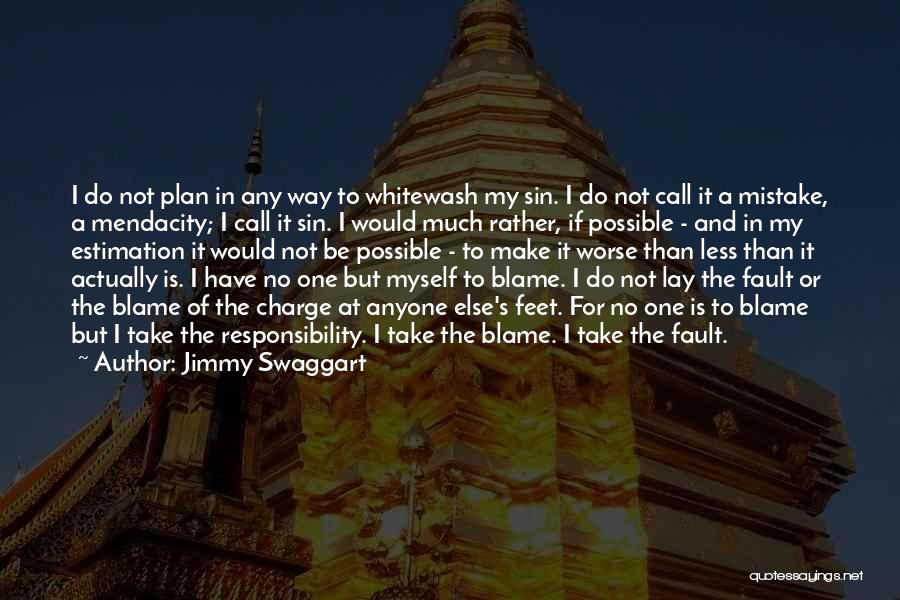 No One To Blame But Myself Quotes By Jimmy Swaggart