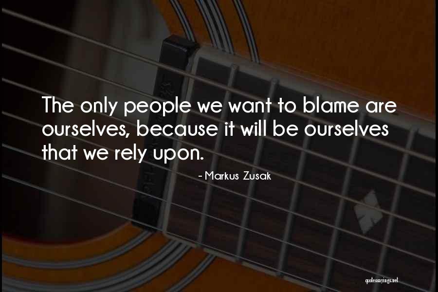 No One To Blame But Myself Quotes By Markus Zusak