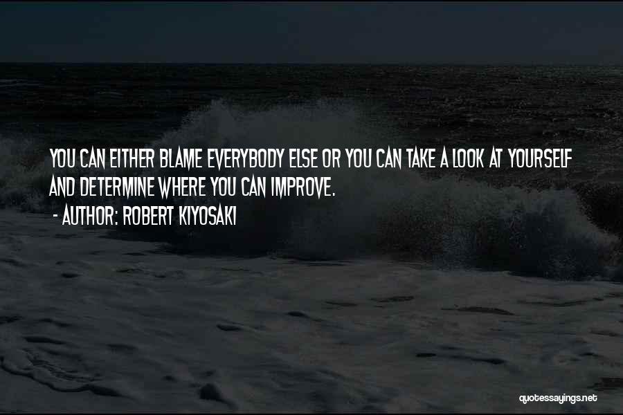 No One To Blame But Myself Quotes By Robert Kiyosaki