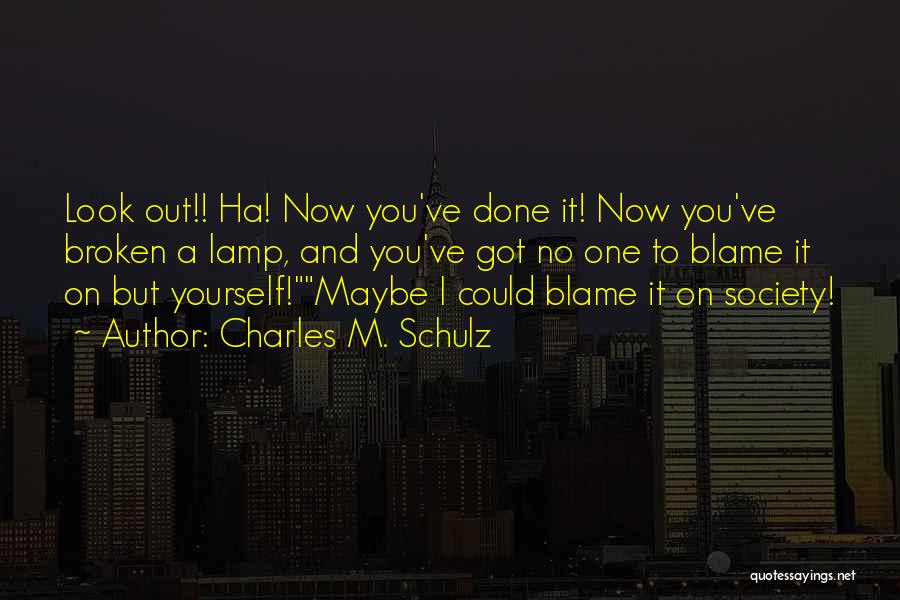 No One To Blame But Yourself Quotes By Charles M. Schulz