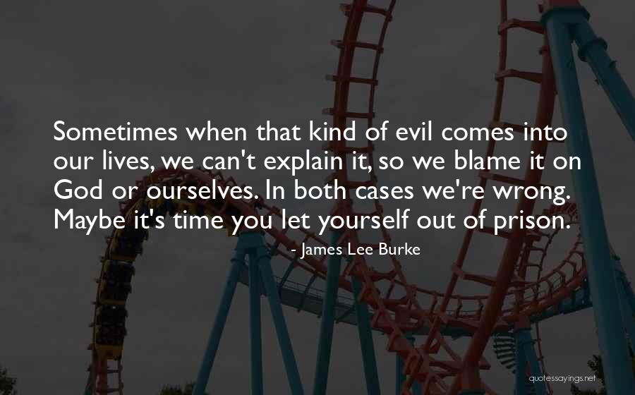 No One To Blame But Yourself Quotes By James Lee Burke