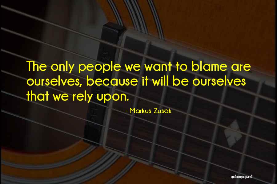 No One To Blame But Yourself Quotes By Markus Zusak