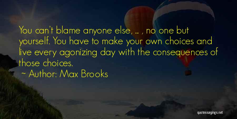 No One To Blame But Yourself Quotes By Max Brooks