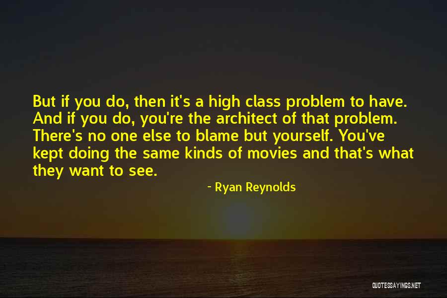 No One To Blame But Yourself Quotes By Ryan Reynolds