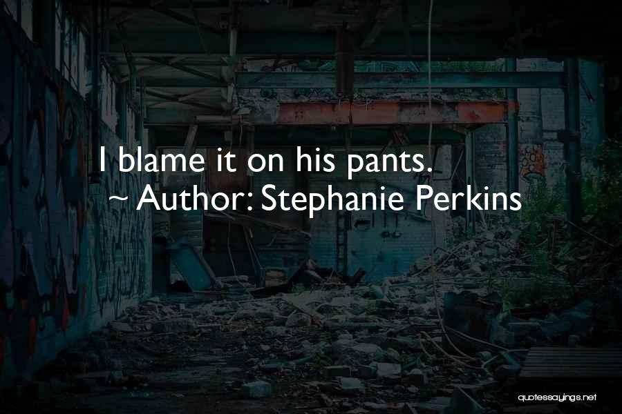 No One To Blame But Yourself Quotes By Stephanie Perkins