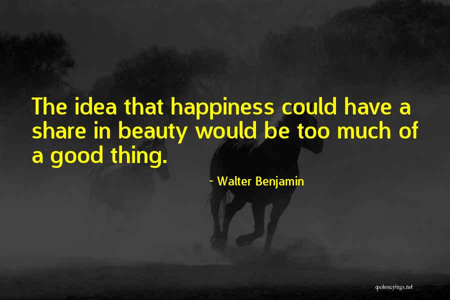 No One To Share Happiness Quotes By Walter Benjamin