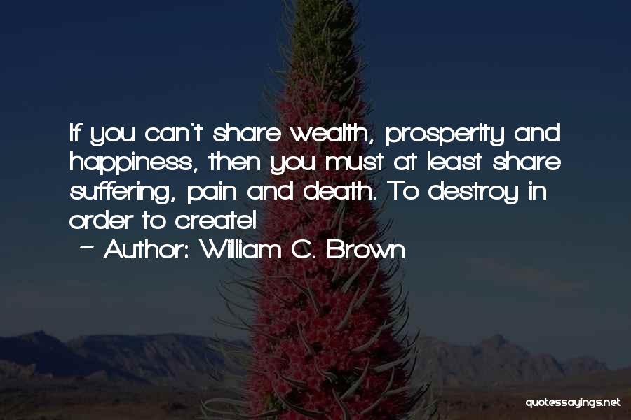 No One To Share Happiness Quotes By William C. Brown