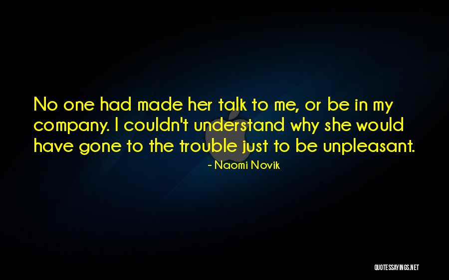No One To Talk To Quotes By Naomi Novik No One To Talk To Quotes By Naomi Novik