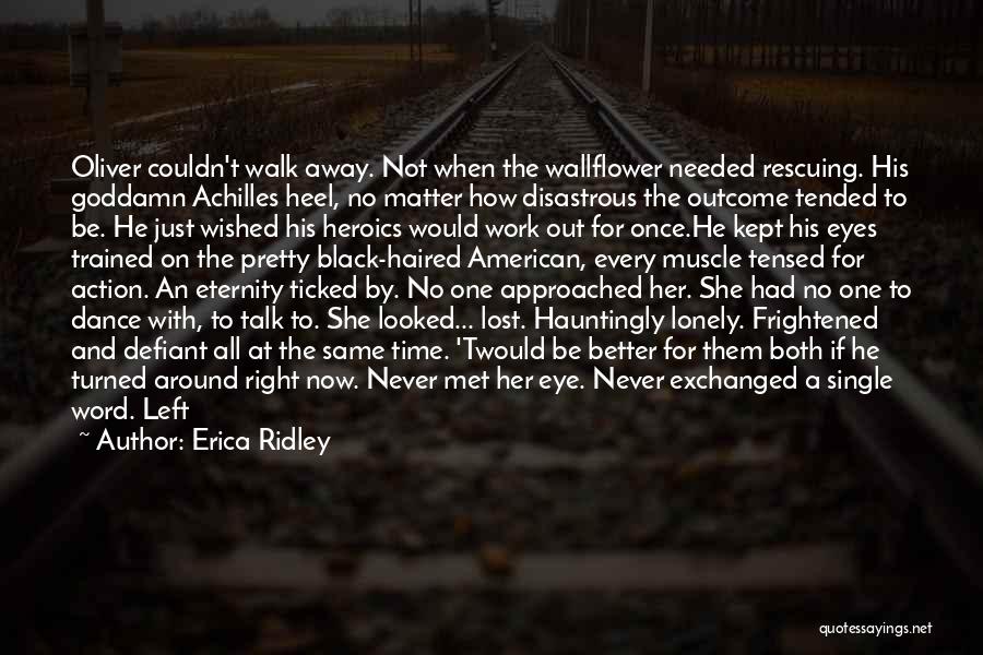 No One To Talk Too Quotes By Erica Ridley