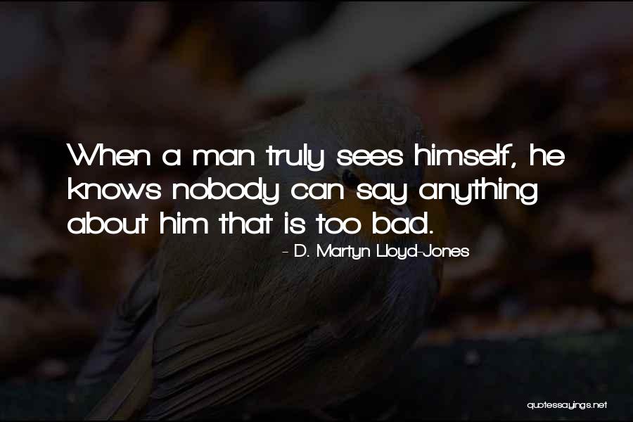 No One Truly Knows Me Quotes By D. Martyn Lloyd-Jones No One Truly Knows Me Quotes By D. Martyn Lloyd-Jones