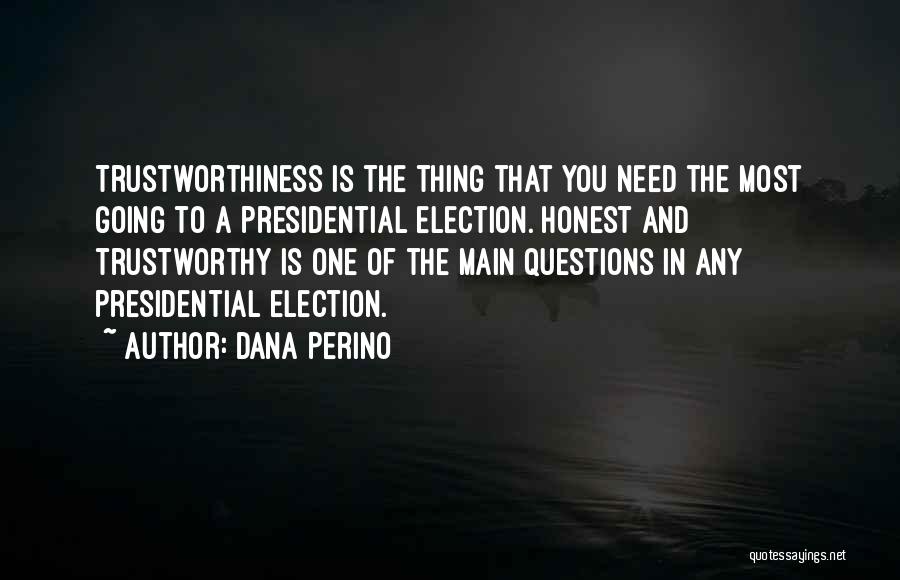 No One Trustworthy Quotes By Dana Perino