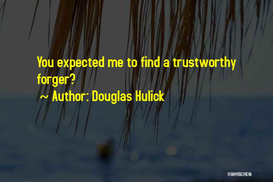 No One Trustworthy Quotes By Douglas Hulick