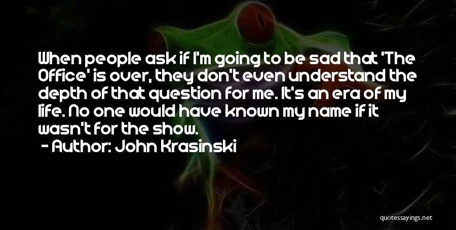 No One Understand Me Quotes By John Krasinski