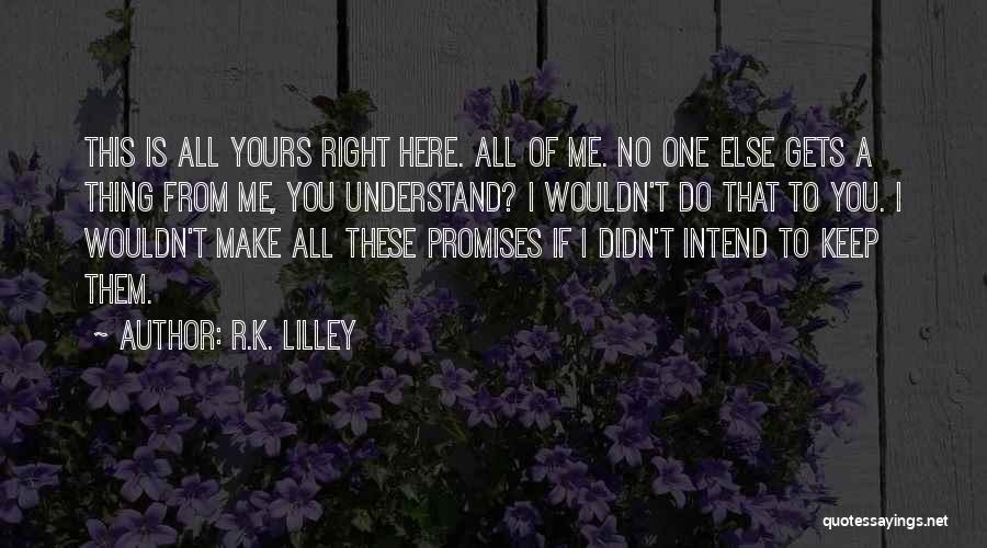 No One Understand Me Quotes By R.K. Lilley
