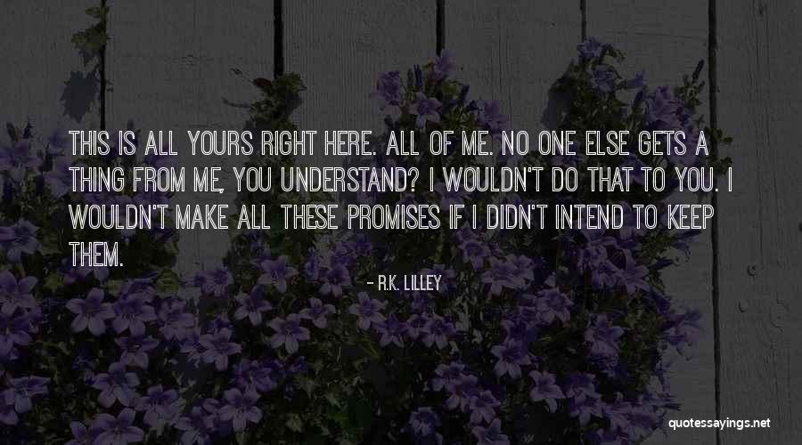 No One Understand Me Quotes By R.K. Lilley