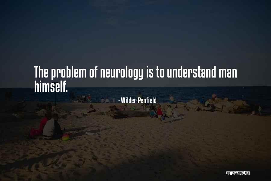 No One Understand My Problem Quotes By Wilder Penfield