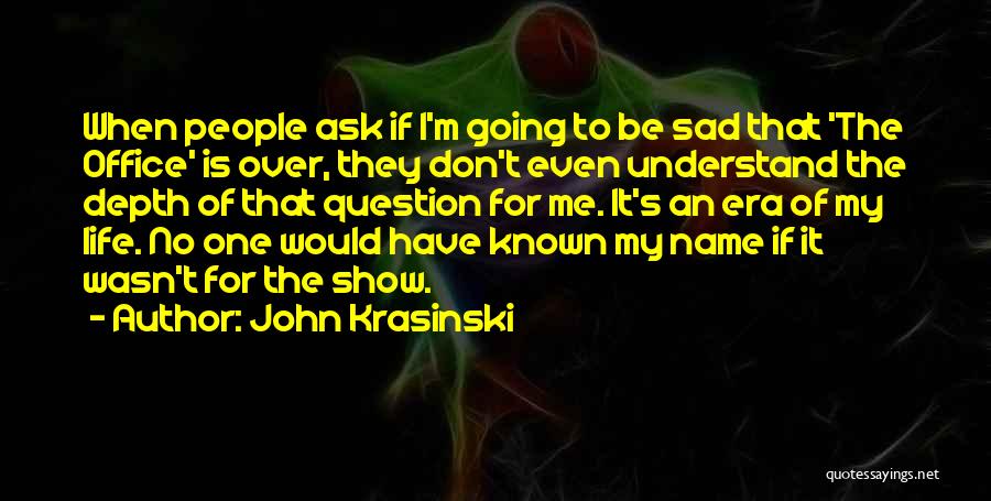No One Understand Quotes By John Krasinski