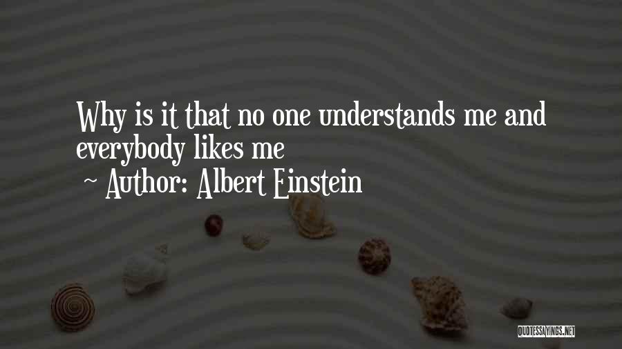 No One Understands Me Quotes By Albert Einstein