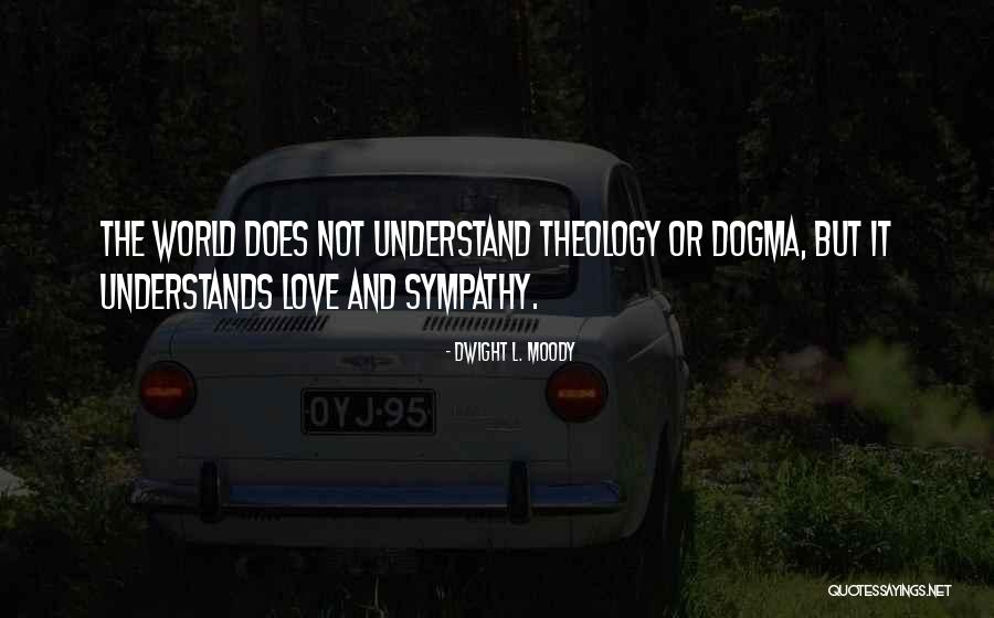 No One Understands My Love Quotes By Dwight L. Moody No One Understands My Love Quotes By Dwight L. Moody
