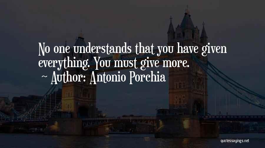 No One Understands You Quotes By Antonio Porchia