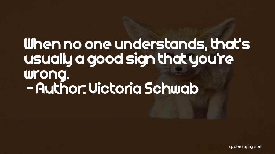 No One Understands You Quotes By Victoria Schwab