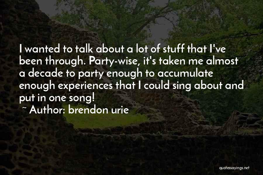 No One Wants To Talk To Me Quotes By Brendon Urie